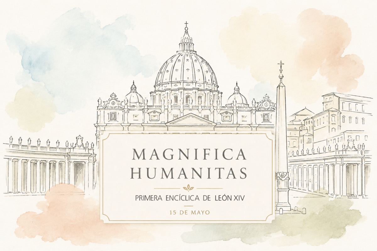 Carta Encíclica MAGNIFICA HUMANITAS del Papa León XIV sobre la PROTECCIÓN DE LA PERSONA HUMANA EN LA ERA DE LA INTELIGENCIA ARTIFICIAL